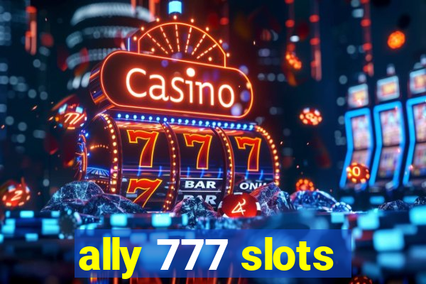 ally 777 slots